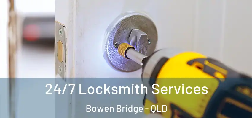  24/7 Locksmith Services Bowen Bridge - QLD