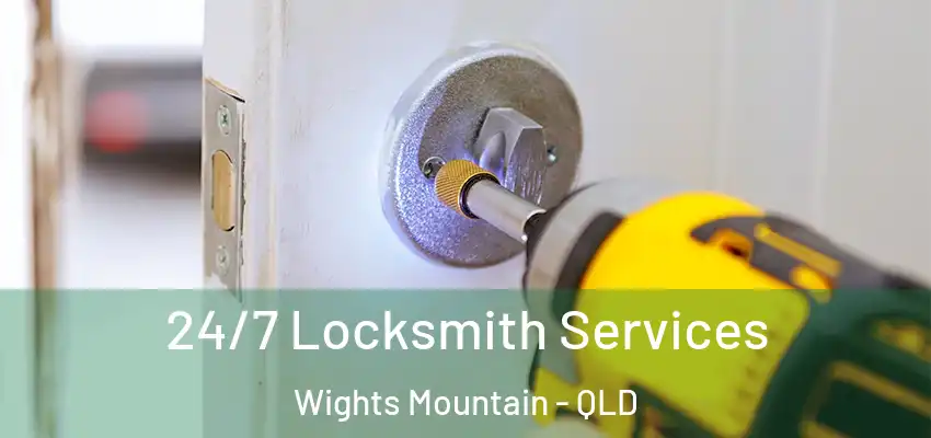  24/7 Locksmith Services Wights Mountain - QLD