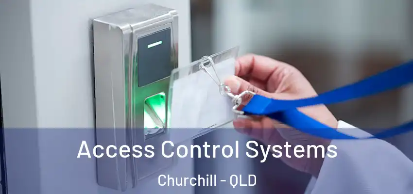  Access Control Systems Churchill - QLD