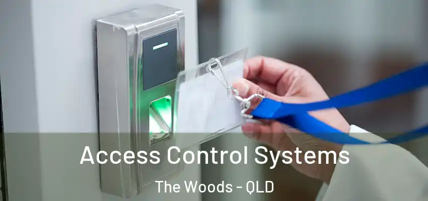 Access Control Systems The Woods - QLD