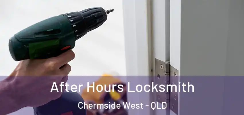 After Hours Locksmith Chermside West - QLD