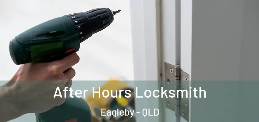 After Hours Locksmith Eagleby - QLD