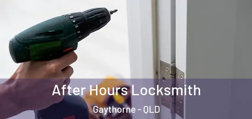 After Hours Locksmith Gaythorne - QLD