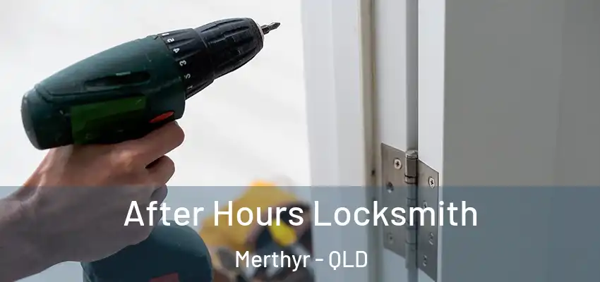 After Hours Locksmith Merthyr - QLD