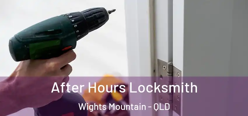 After Hours Locksmith Wights Mountain - QLD