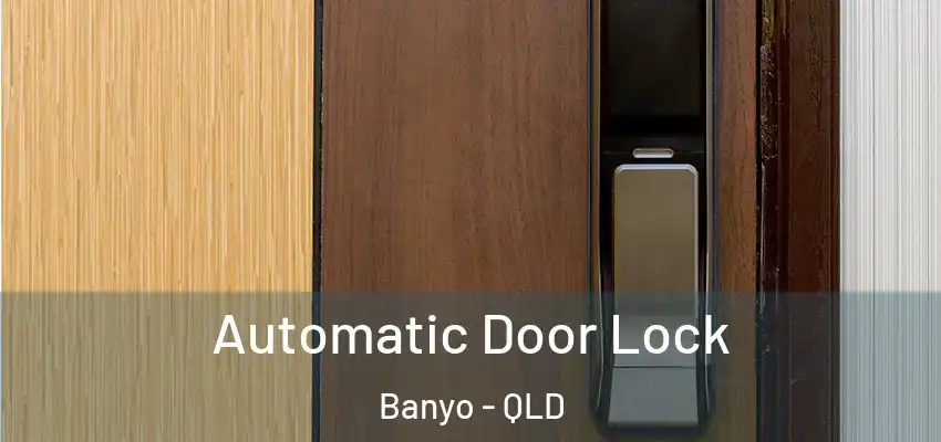 Automatic Door Lock Banyo - QLD