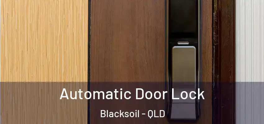 Automatic Door Lock Blacksoil - QLD