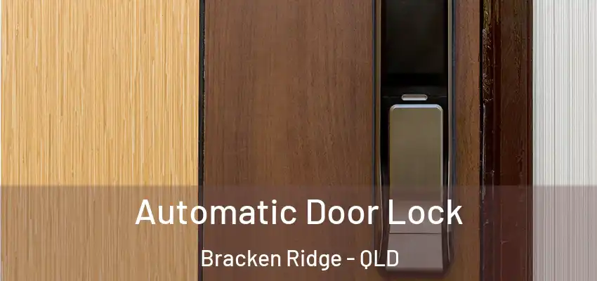  Automatic Door Lock Bracken Ridge - QLD