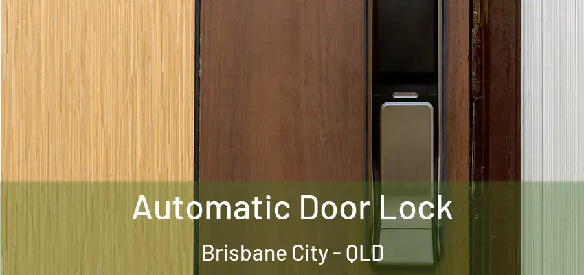  Automatic Door Lock Brisbane City - QLD