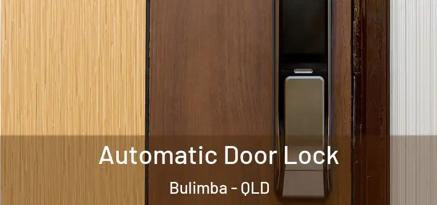  Automatic Door Lock Bulimba - QLD