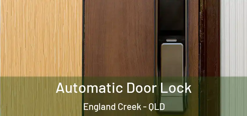 Automatic Door Lock England Creek - QLD