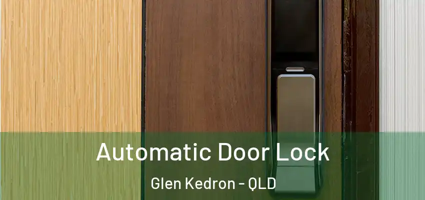  Automatic Door Lock Glen Kedron - QLD
