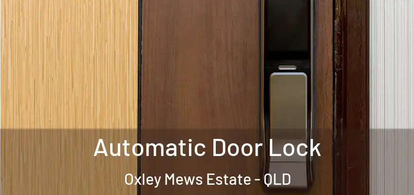  Automatic Door Lock Oxley Mews Estate - QLD