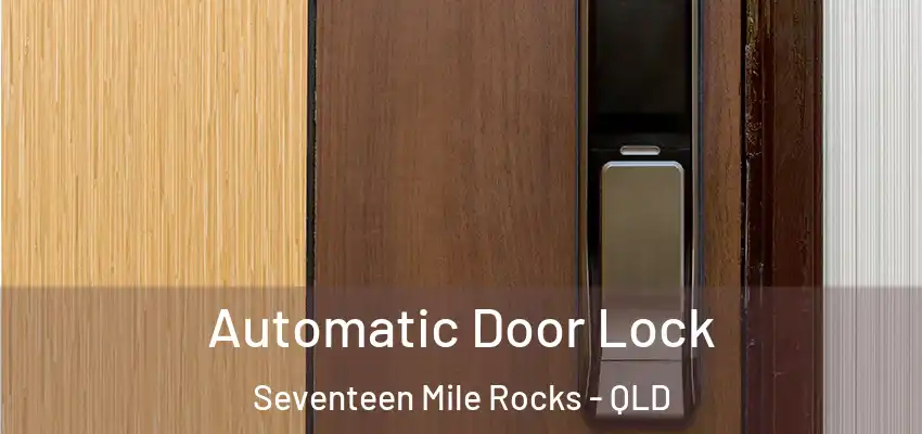 Automatic Door Lock Seventeen Mile Rocks - QLD