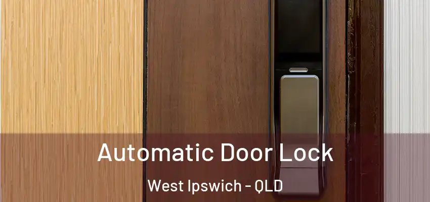  Automatic Door Lock West Ipswich - QLD