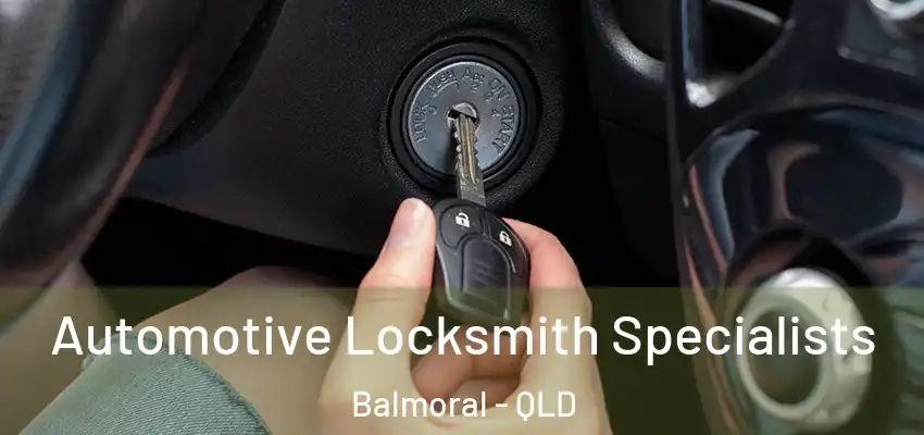  Automotive Locksmith Specialists Balmoral - QLD