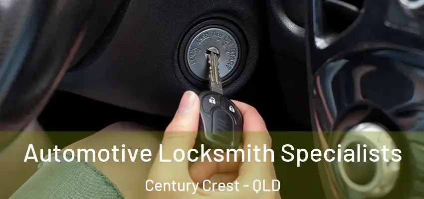  Automotive Locksmith Specialists Century Crest - QLD