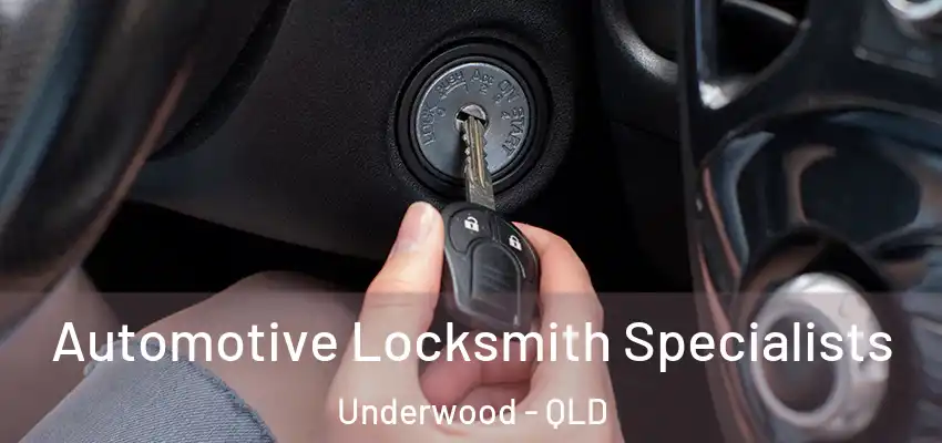  Automotive Locksmith Specialists Underwood - QLD