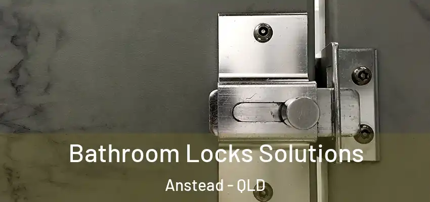  Bathroom Locks Solutions Anstead - QLD