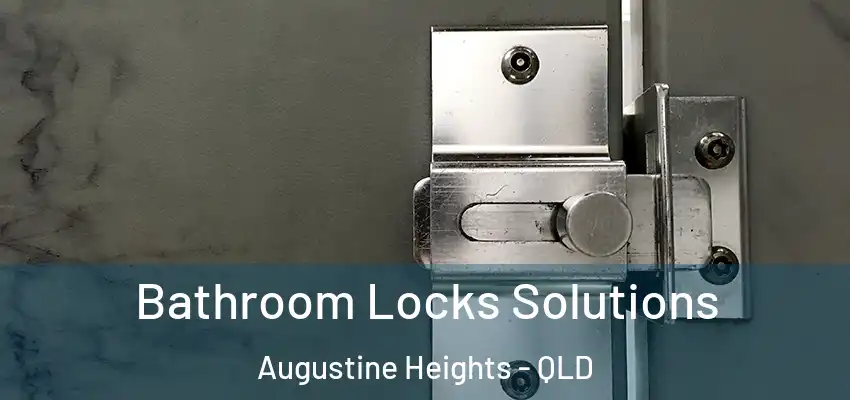 Bathroom Locks Solutions Augustine Heights - QLD