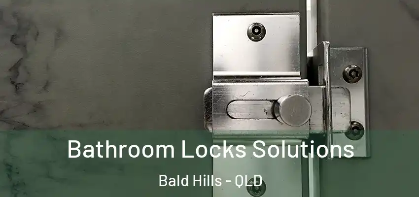  Bathroom Locks Solutions Bald Hills - QLD