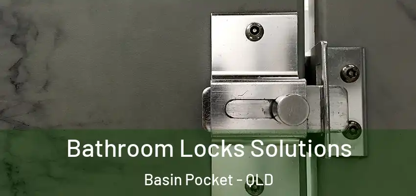  Bathroom Locks Solutions Basin Pocket - QLD
