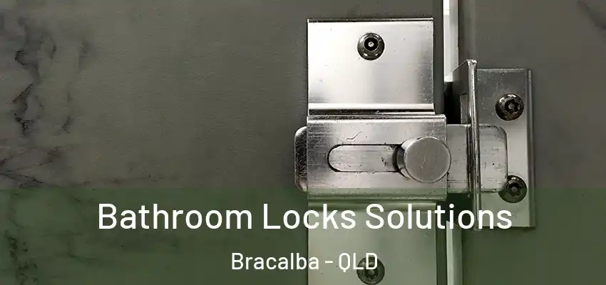  Bathroom Locks Solutions Bracalba - QLD