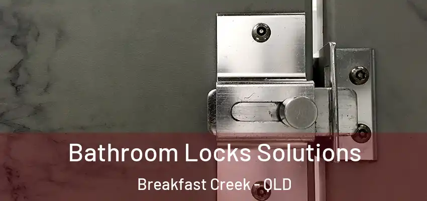  Bathroom Locks Solutions Breakfast Creek - QLD