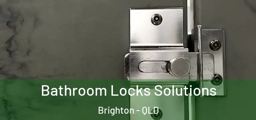  Bathroom Locks Solutions Brighton - QLD
