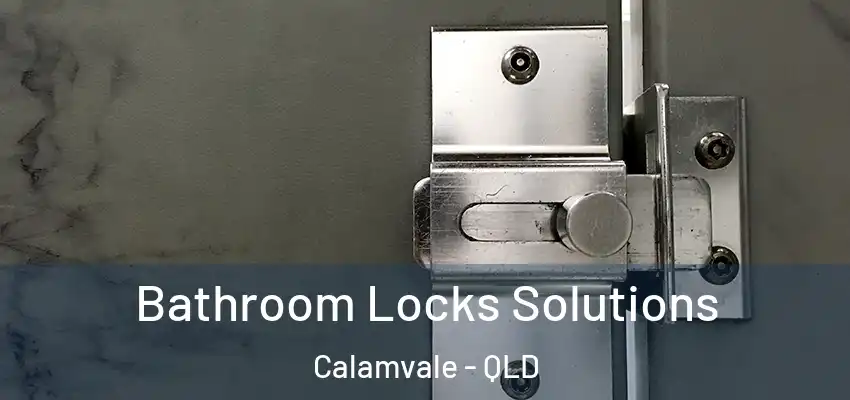  Bathroom Locks Solutions Calamvale - QLD