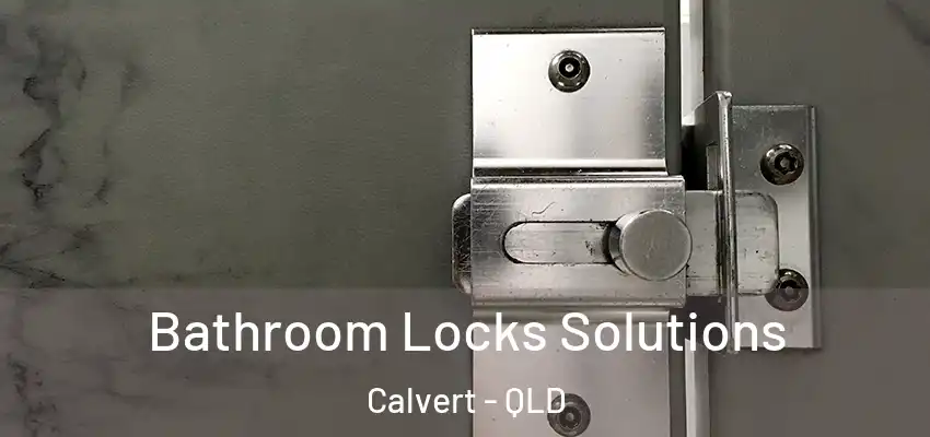 Bathroom Locks Solutions Calvert - QLD