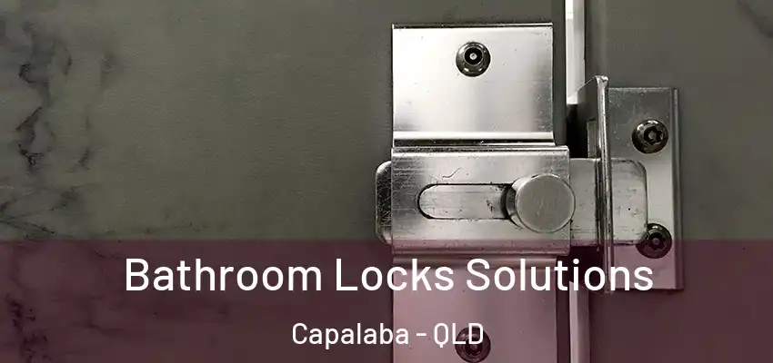  Bathroom Locks Solutions Capalaba - QLD