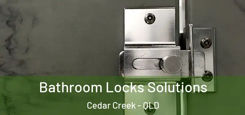 Bathroom Locks Solutions Cedar Creek - QLD