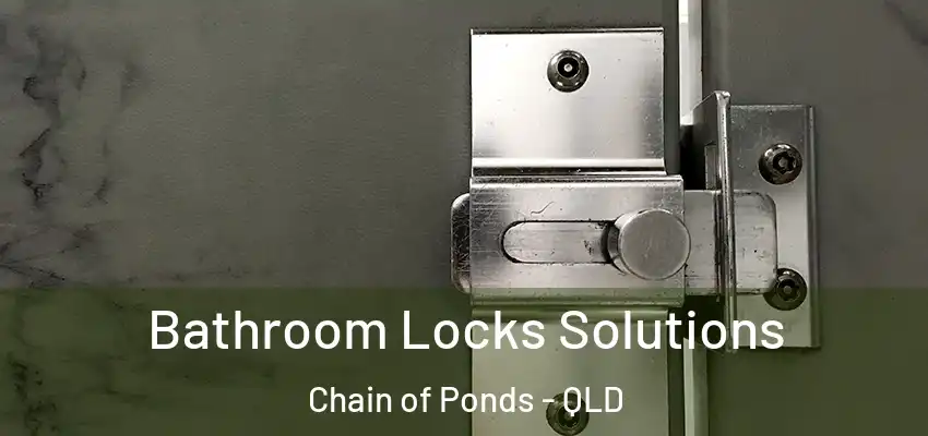  Bathroom Locks Solutions Chain of Ponds - QLD