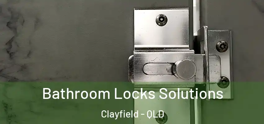  Bathroom Locks Solutions Clayfield - QLD