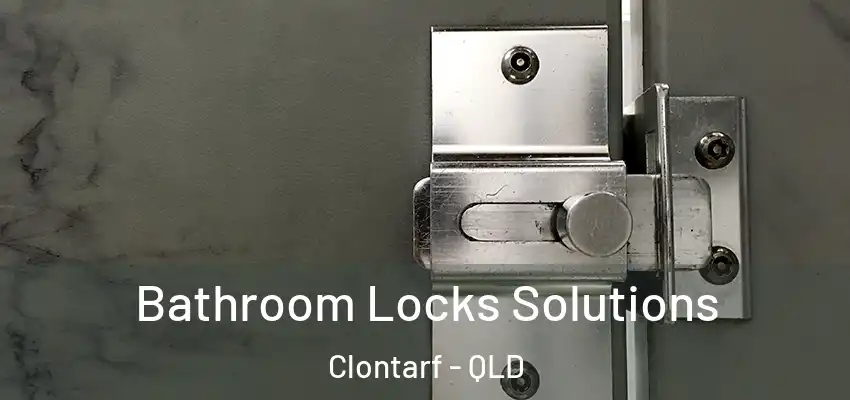  Bathroom Locks Solutions Clontarf - QLD