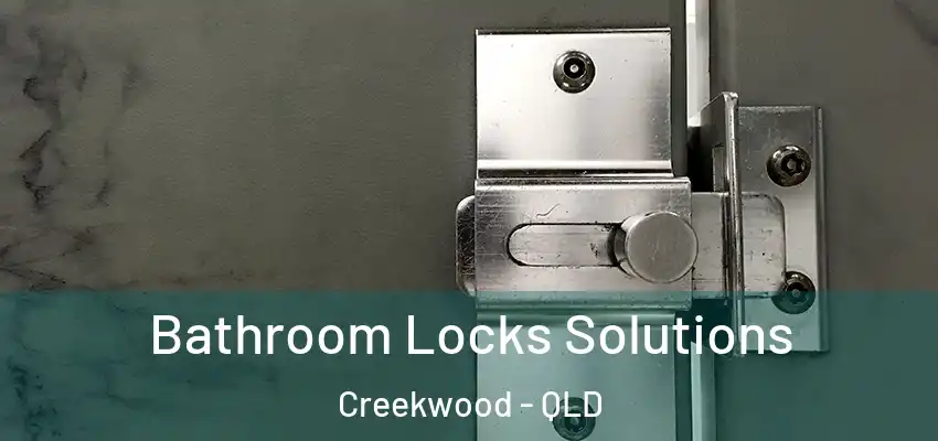  Bathroom Locks Solutions Creekwood - QLD