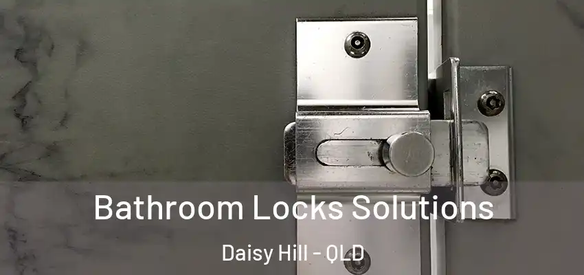 Bathroom Locks Solutions Daisy Hill - QLD