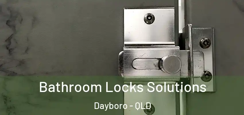 Bathroom Locks Solutions Dayboro - QLD