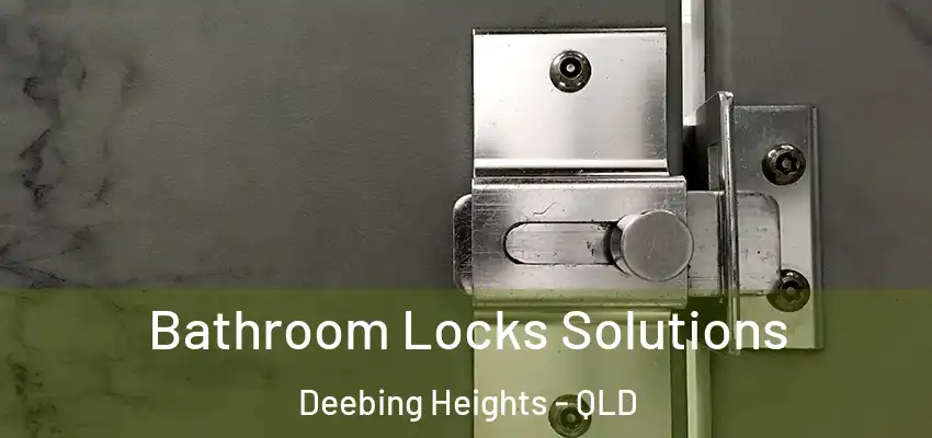  Bathroom Locks Solutions Deebing Heights - QLD
