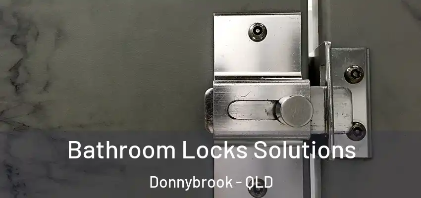  Bathroom Locks Solutions Donnybrook - QLD