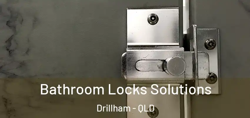 Bathroom Locks Solutions Drillham - QLD