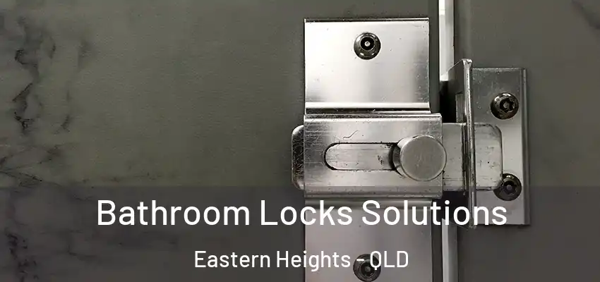  Bathroom Locks Solutions Eastern Heights - QLD
