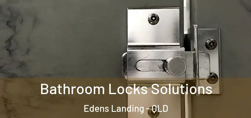  Bathroom Locks Solutions Edens Landing - QLD
