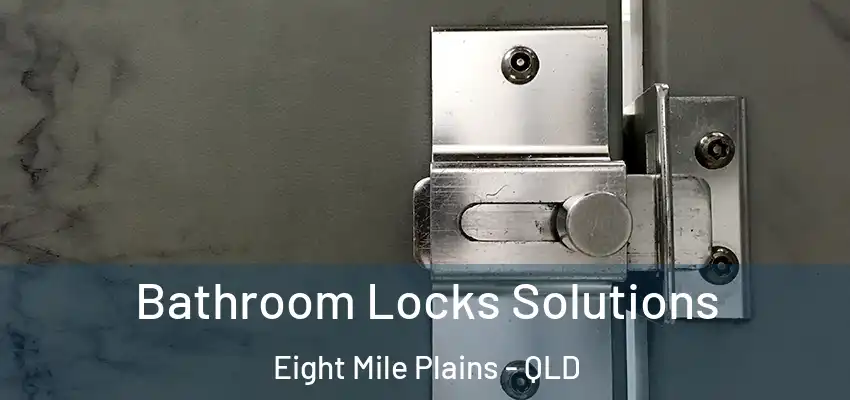  Bathroom Locks Solutions Eight Mile Plains - QLD