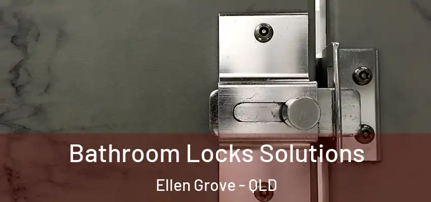  Bathroom Locks Solutions Ellen Grove - QLD