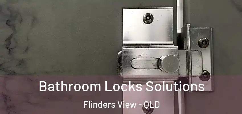  Bathroom Locks Solutions Flinders View - QLD