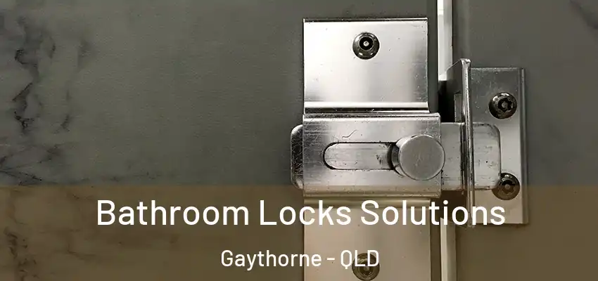  Bathroom Locks Solutions Gaythorne - QLD