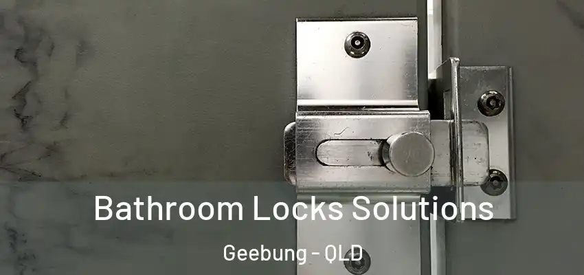  Bathroom Locks Solutions Geebung - QLD