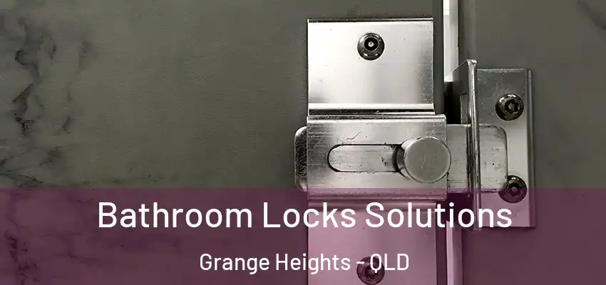  Bathroom Locks Solutions Grange Heights - QLD